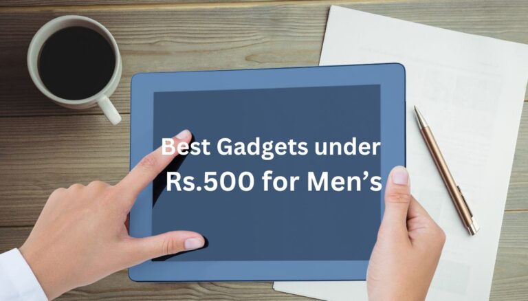 Best Gadgets under 500 for men's